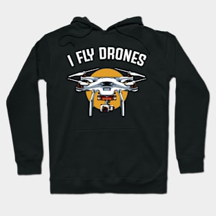 Drone - I Fly Drones - Drone Pilot Statement Hoodie